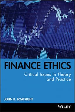 Finance Ethics: Critical Issues in Theory and Practice