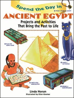 Spend the Day in Ancient Egypt: Projects and Activities That Bring the Past to Life