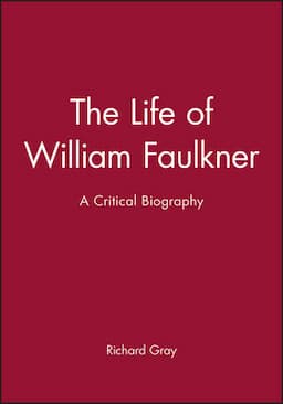 The Life of William Faulkner: A Critical Biography