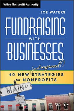 Fundraising with Businesses: 40 New (and Improved!) Strategies for Nonprofits