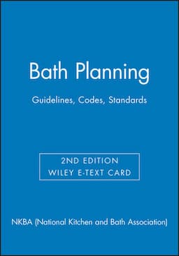 Bath Planning: Guidelines, Codes, Standards, 2e Wiley E-Text Card