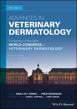 Advances in Veterinary Dermatology, Volume 8: Proceedings of the Eighth World Congress of Veterinary Dermatology, Bordeaux, France, May 31-June 4, 2016