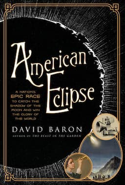 American Eclipse: A Nation's Epic Race to Catch the Shadow of the Moon and Win the Glory of the World