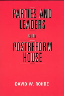 Parties and Leaders in the Postreform House, First edition