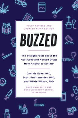 Buzzed The Straight Facts About the Most Used andAbused Drugs from Alcohol to Ecstasy, 5th Edition