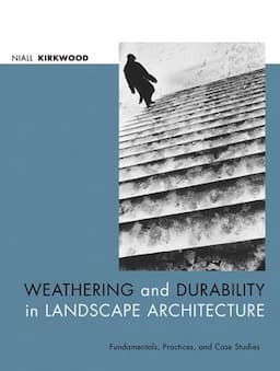 Weathering and Durability in Landscape Architecture: Fundamentals, Practices, and Case Studies