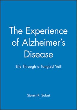 The Experience of Alzheimer's Disease: Life Through a Tangled Veil