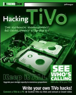 Hacking TiVo<sup>&#174;</sup>: The Expansion, Enhancement and Development Starter Kit