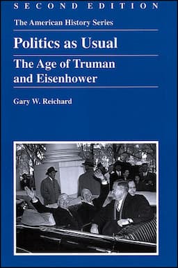 Politics as Usual: The Age of Truman and Eisenhower, 2nd Edition