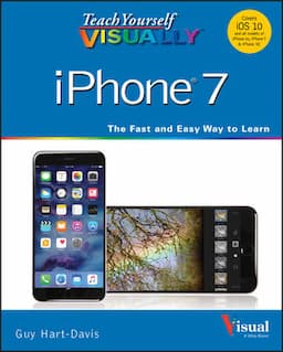 Teach Yourself VISUALLY iPhone 7: Covers iOS 10 and all models of iPhone 6s, iPhone 7, and iPhone SE