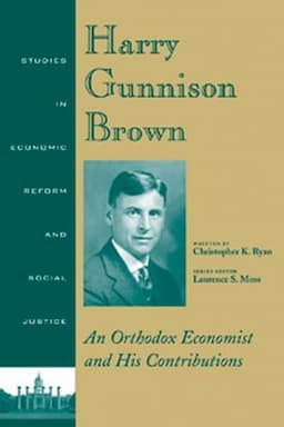 Harry Gunnison Brown: An Orthodox Economist and His Contributions, 3rd Edition