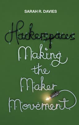 Hackerspaces: Making the Maker Movement