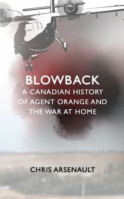 Blowback: A Canadian History of Agent Orange and the War at Home