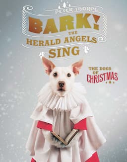 Bark! The Herald Angels Sing: Or, How a Dog Becomes a Christmas Card