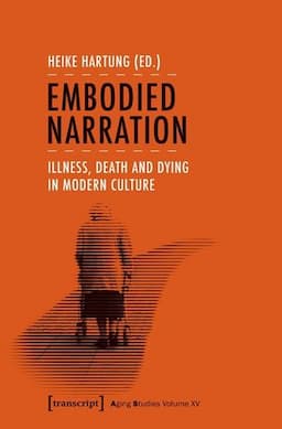 Embodied Narration: Illness, Death, and Dying in Modern Culture