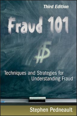 Fraud 101: Techniques and Strategies for Understanding Fraud, 3rd Edition