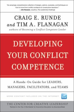 Developing Your Conflict Competence: A Hands-On Guide for Leaders, Managers, Facilitators, and Teams