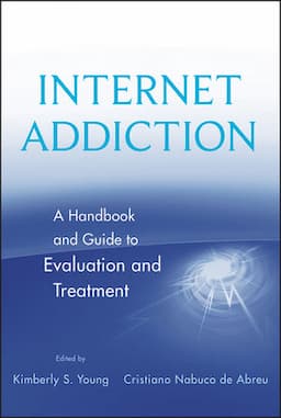 Internet Addiction: A Handbook and Guide to Evaluation and Treatment