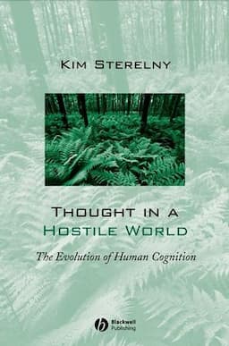 Thought in a Hostile World: The Evolution of Human Cognition