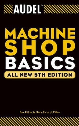 Audel Machine Shop Basics, All New 5th Edition