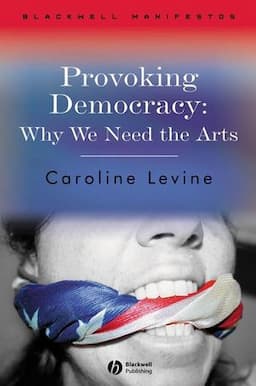 Provoking Democracy: Why We Need the Arts