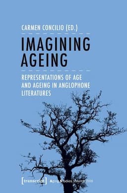 Imagining Ageing: Representations of Age and Ageing in Anglophone Literatures