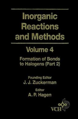 Inorganic Reactions and Methods, Volume 4, The Formation of Bonds to Halogens (Part 2)