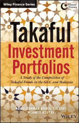 Takaful Investment Portfolios: A Study of the Composition of Takaful Funds in the GCC and Malaysia