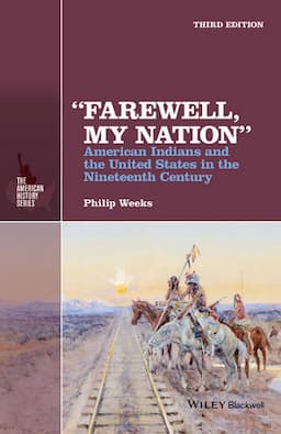 "Farewell, My Nation": American Indians and the United States in the Nineteenth Century, 3rd Edition