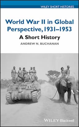 World War II in Global Perspective, 1931-1953: A Short History