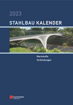 Stahlbau-Kalender 2023: Schwerpunkte: Werkstoffe, Verbindungen