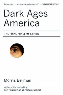 Dark Ages America: The Final Phase of Empire