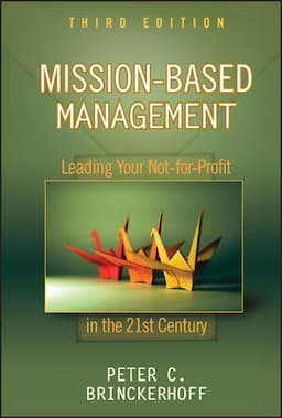 Mission-Based Management: Leading Your Not-for-Profit In the 21st Century, 3rd Edition