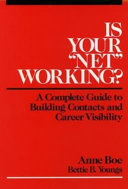 Is Your "Net" Working?: A Complete Guide to Building Contacts and Career Visibility