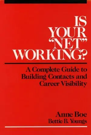 Is Your ""Net"" Working?: A Complete Guide to Building Contacts and Career Visibility