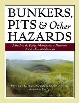 Bunkers, Pits & Other Hazards: A Guide to the Design, Maintenance, and Preservation of Golf's Essential Elements