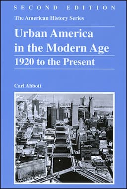 Urban America in the Modern Age: 1920 to the Present, 2nd Edition