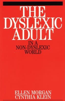 The Dyslexic Adult in A Non-Dyslexic World