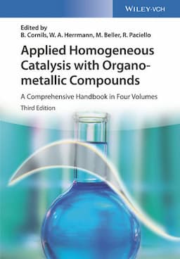 Applied Homogeneous Catalysis with Organometallic Compounds: A Comprehensive Handbook in Four Volumes, 3rd Edition