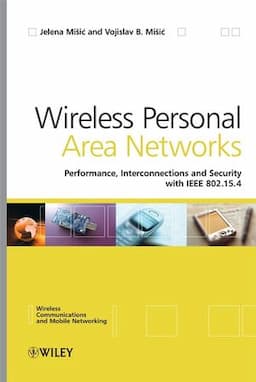 Wireless Personal Area Networks: Performance, Interconnection and Security with IEEE 802.15.4