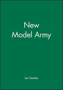 The New Model Army: In England, Ireland and Scotland, 1645 - 1653