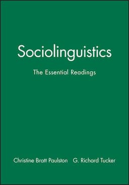 Sociolinguistics: The Essential Readings