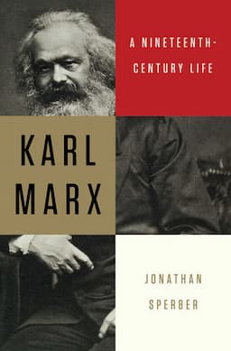 Karl Marx: A Nineteenth-Century Life