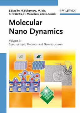 Molecular Nano Dynamics: Vol. I: Spectroscopic Methods and Nanostructures / Vol. II: Active Surfaces, Single Crystals and Single Biocells, 2 Volume Set