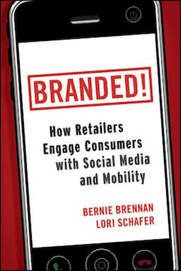 Branded!: How Retailers Engage Consumers with Social Media and Mobility