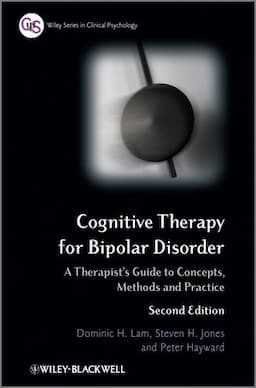 Cognitive Therapy for Bipolar Disorder: A Therapist's Guide to Concepts, Methods and Practice, 2nd Edition