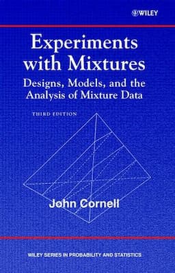 Experiments with Mixtures: Designs, Models, and the Analysis of Mixture Data, 3rd Edition