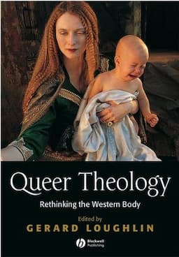 Queer Theology: Rethinking the Western Body