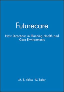 Futurecare: New Directions in Planning Health and Care Environments