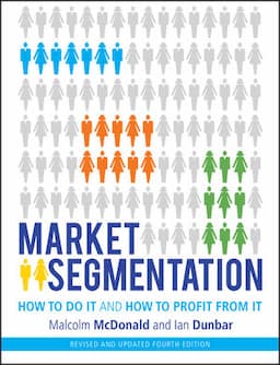 Market Segmentation: How to Do It and How to Profit from It, Revised 4th Edition